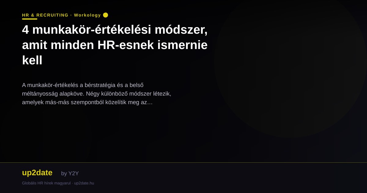4 munkakör-értékelési módszer, amit minden HR-esnek ismernie kell