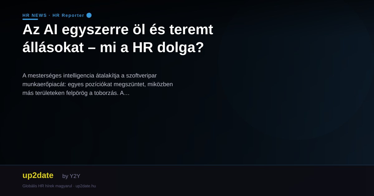Az AI egyszerre öl és teremt állásokat – mi a HR dolga?