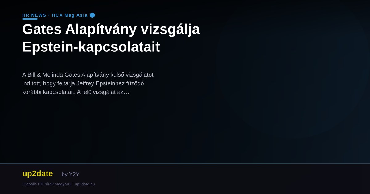 Gates Alapítvány vizsgálja Epstein-kapcsolatait