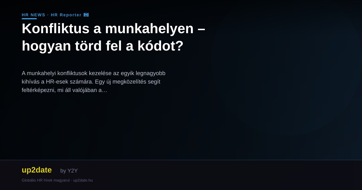 Konfliktus a munkahelyen – hogyan törd fel a kódot?