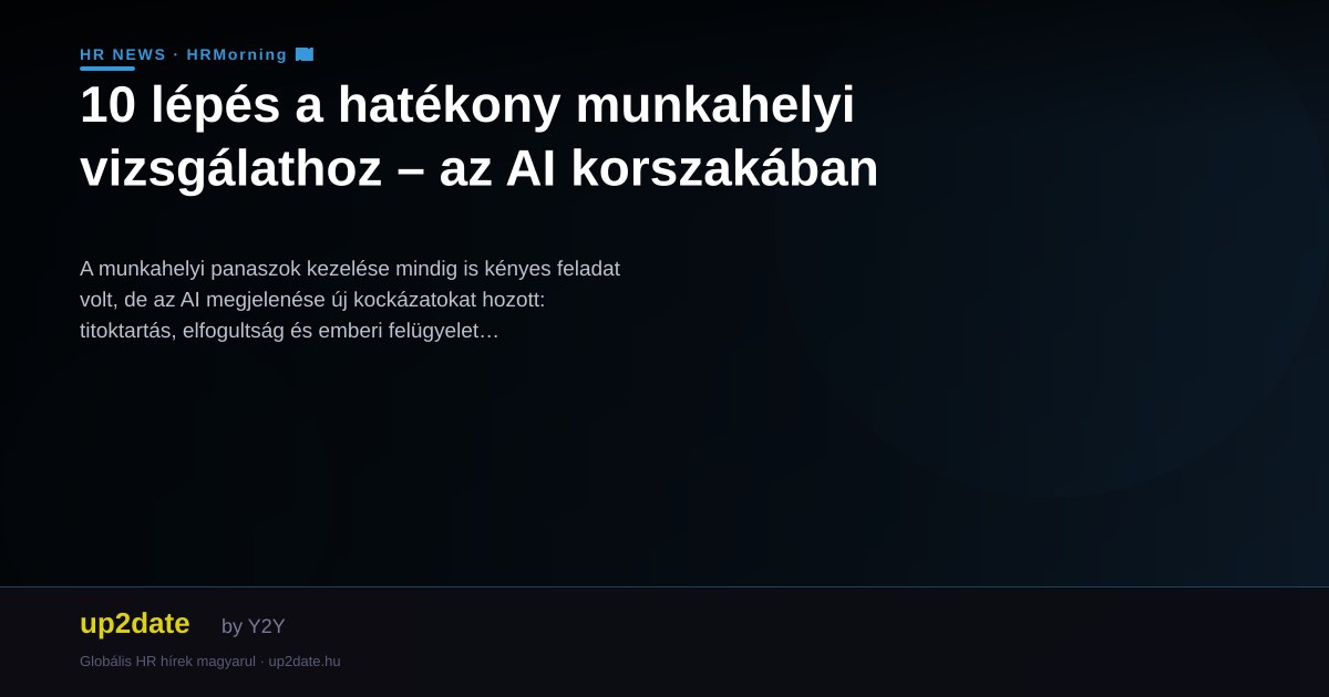 10 lépés a hatékony munkahelyi vizsgálathoz – az AI korszakában