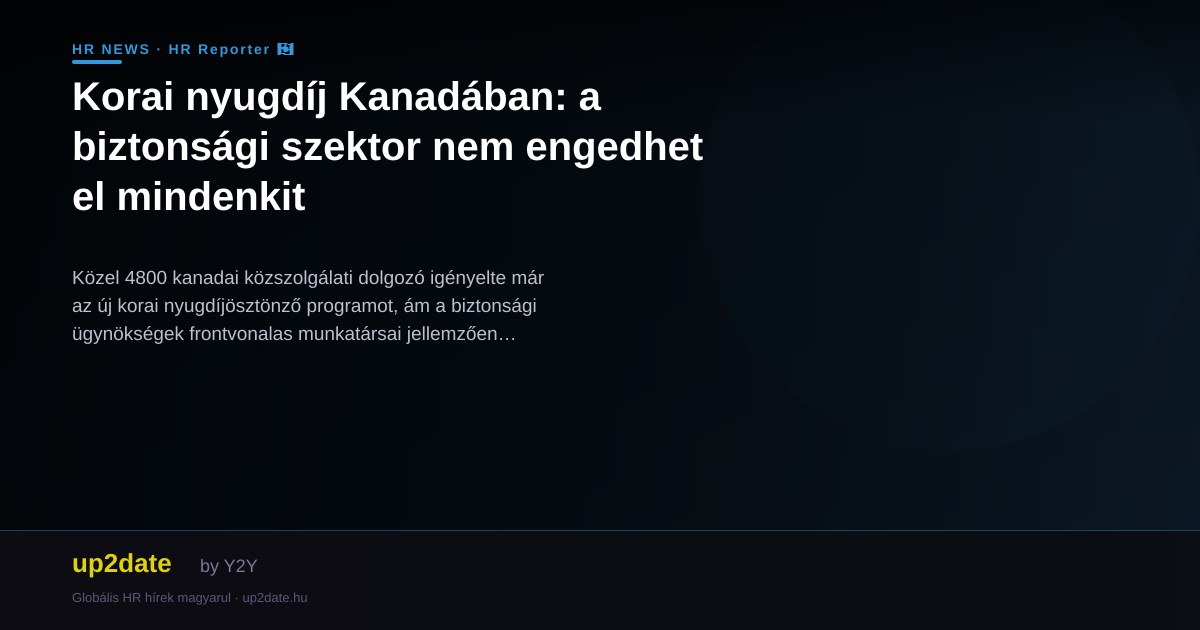 Korai nyugdíj Kanadában: a biztonsági szektor nem engedhet el mindenkit