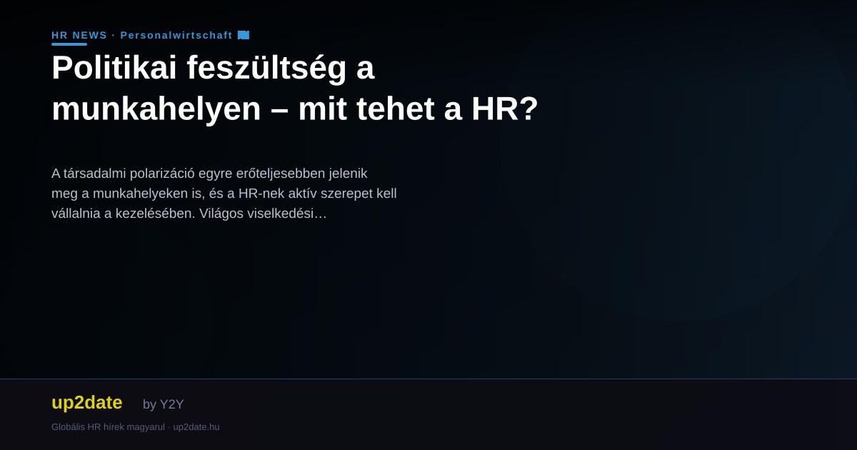Politikai feszültség a munkahelyen – mit tehet a HR?
