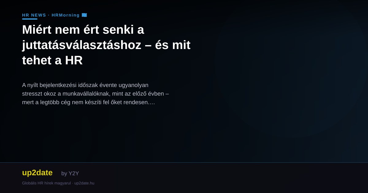 Miért nem ért senki a juttatásválasztáshoz – és mit tehet a HR
