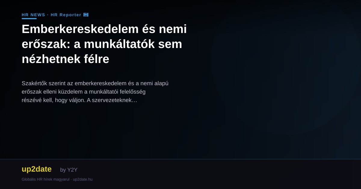 Emberkereskedelem és nemi erőszak: a munkáltatók sem nézhetnek félre