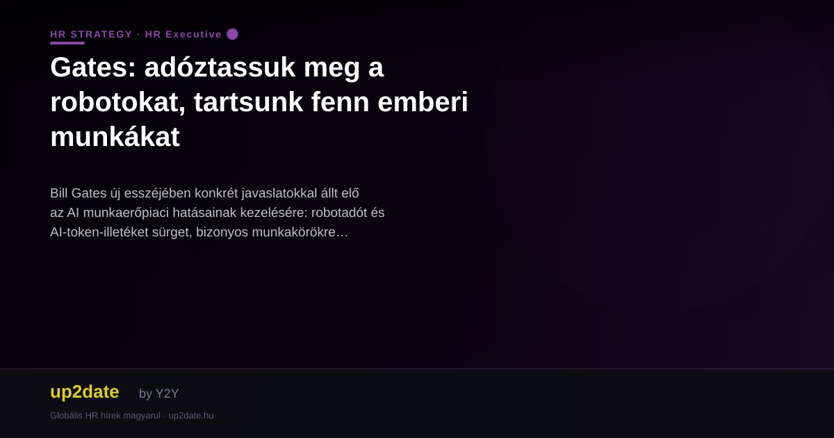 Gates: adóztassuk meg a robotokat, tartsunk fenn emberi munkákat