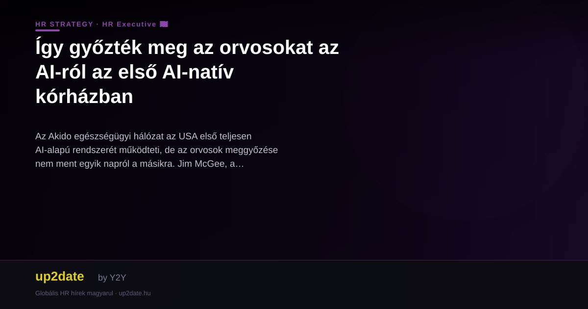 Így győzték meg az orvosokat az AI-ról az első AI-natív kórházban