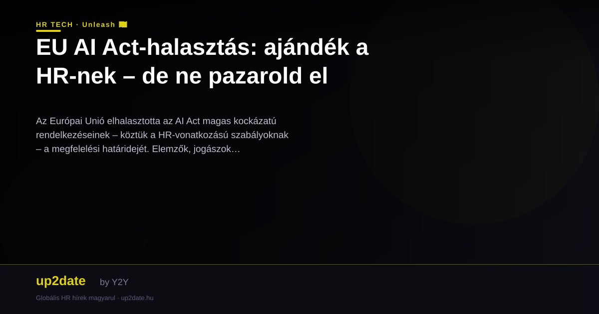 EU AI Act-halasztás: ajándék a HR-nek – de ne pazarold el