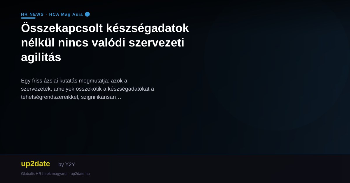 Összekapcsolt készségadatok nélkül nincs valódi szervezeti agilitás