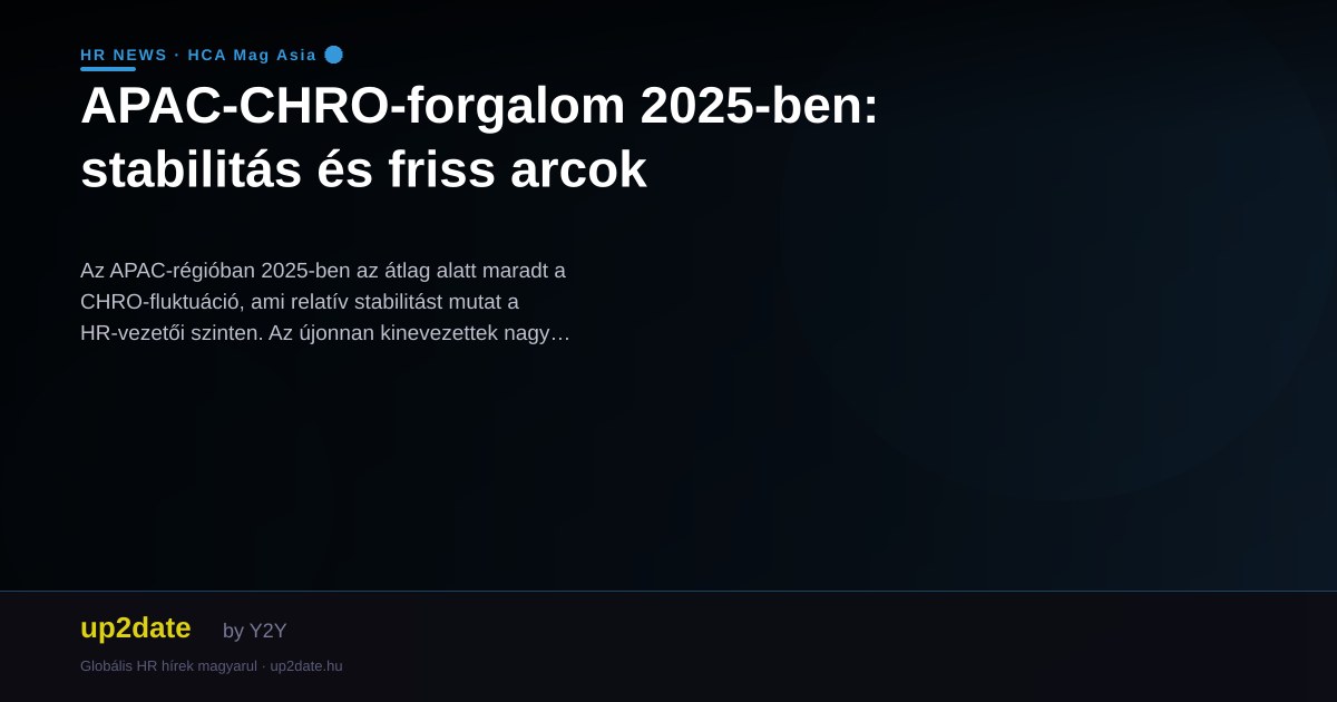 APAC-CHRO-forgalom 2025-ben: stabilitás és friss arcok