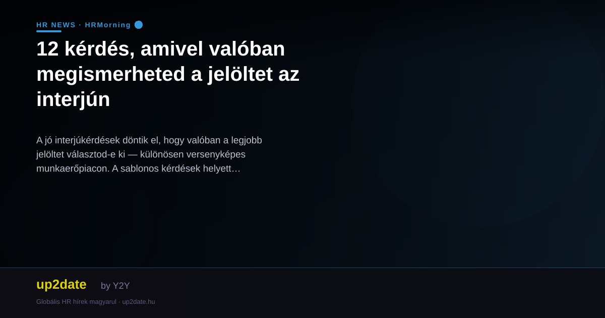 12 kérdés, amivel valóban megismerheted a jelöltet az interjún