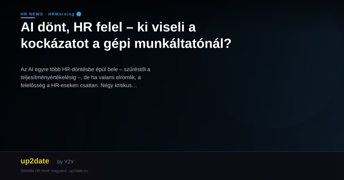 AI dönt, HR felel – ki viseli a kockázatot a gépi munkáltatónál?