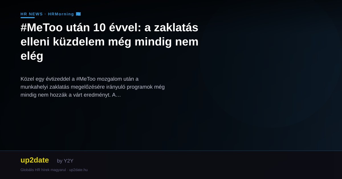 #MeToo után 10 évvel: a zaklatás elleni küzdelem még mindig nem elég