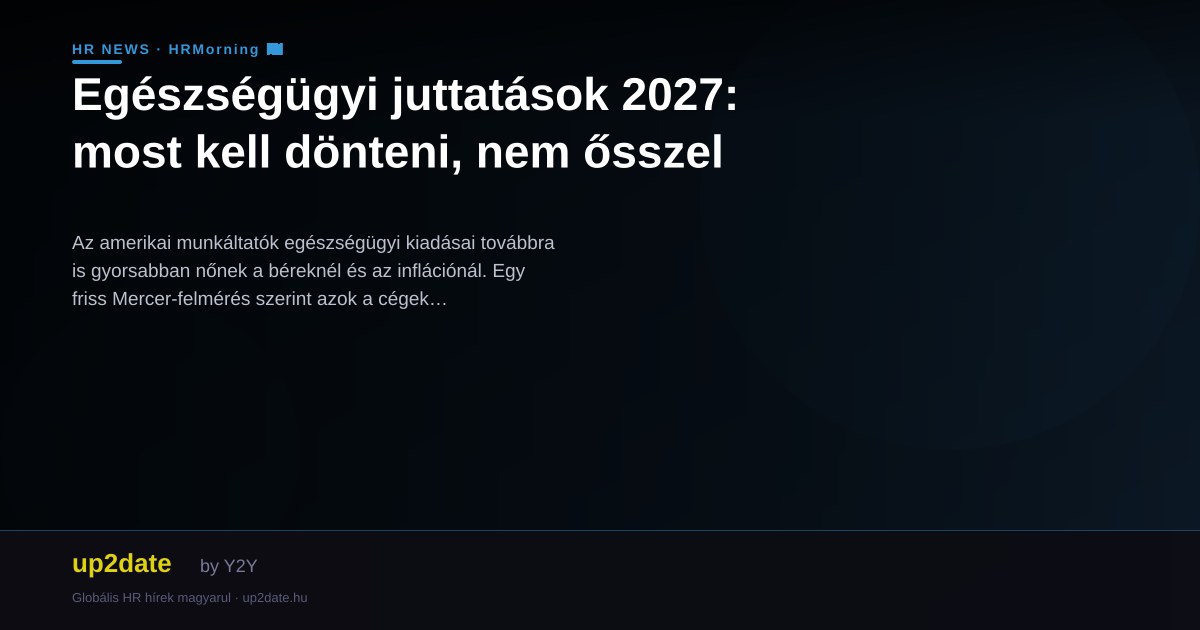 Egészségügyi juttatások 2027: most kell dönteni, nem ősszel