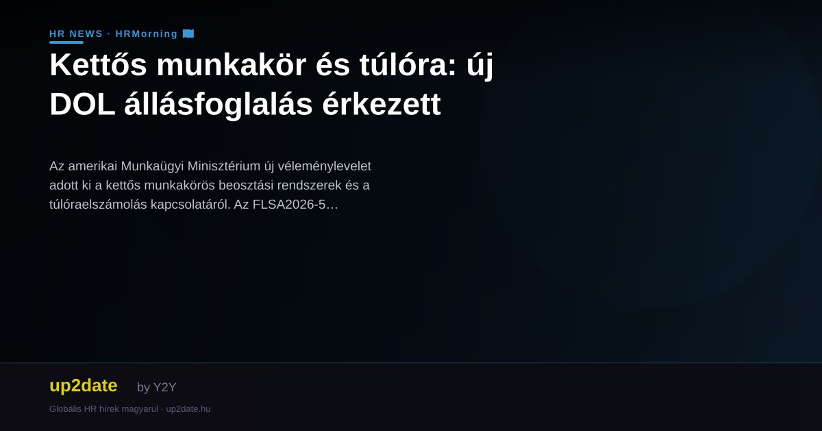 Kettős munkakör és túlóra: új DOL állásfoglalás érkezett