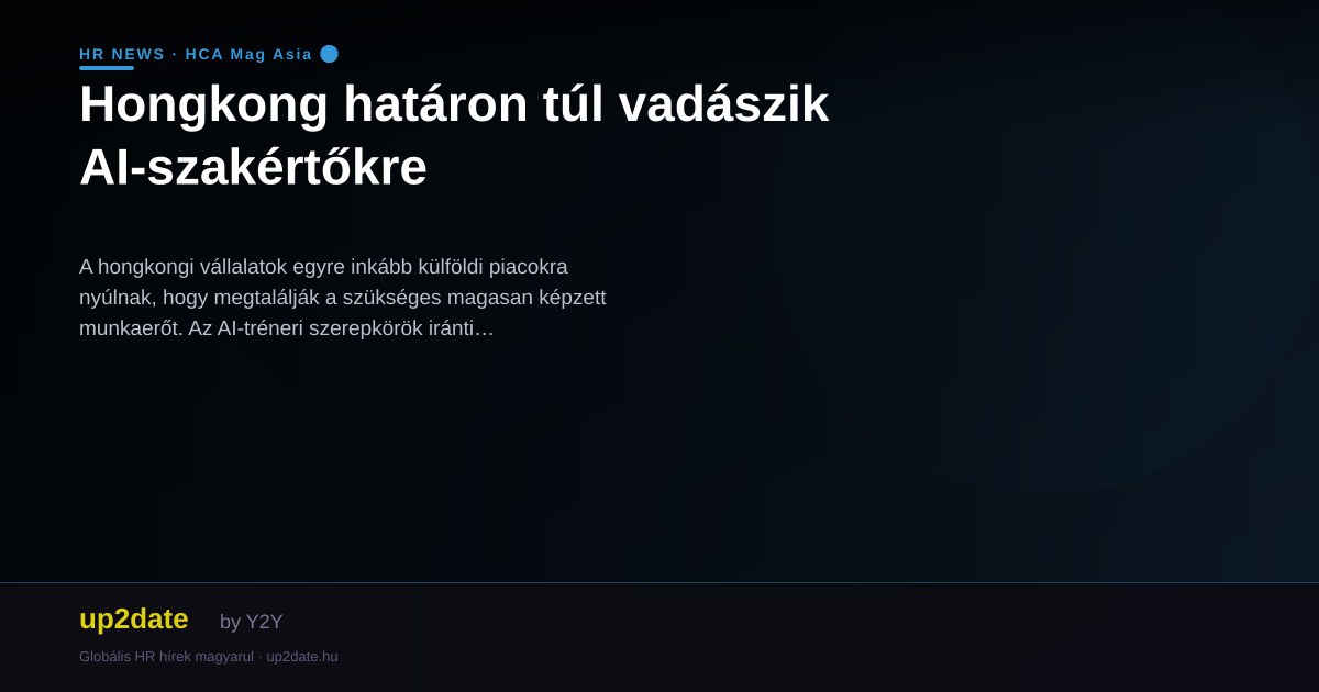 Hongkong határon túl vadászik AI-szakértőkre