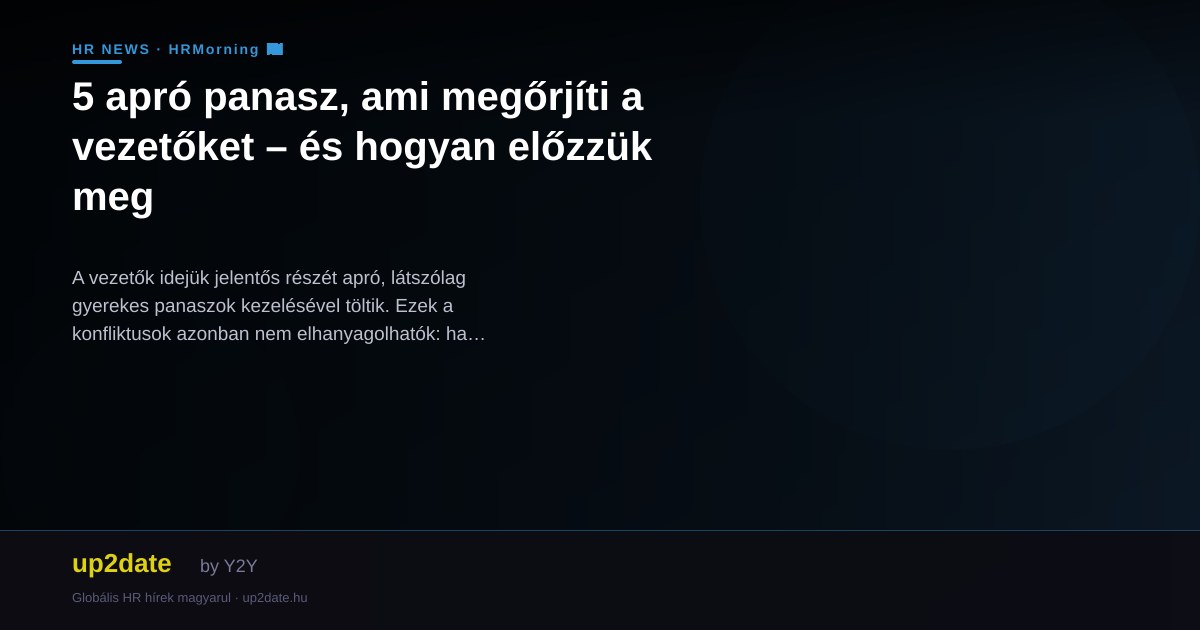 5 apró panasz, ami megőrjíti a vezetőket – és hogyan előzzük meg
