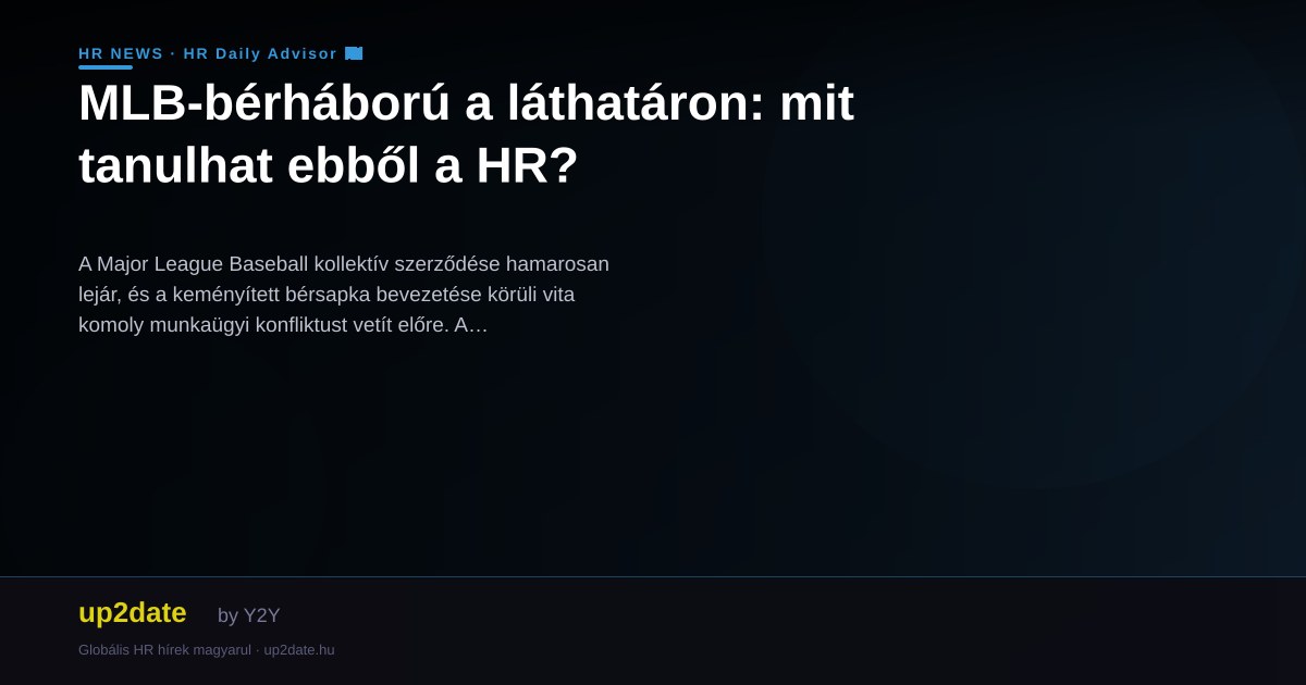 MLB-bérháború a láthatáron: mit tanulhat ebből a HR?