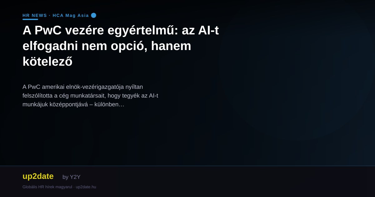 A PwC vezére egyértelmű: az AI-t elfogadni nem opció, hanem kötelező