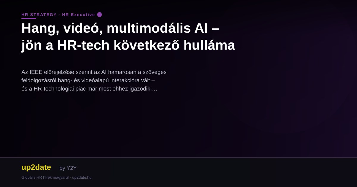 Hang, videó, multimodális AI – jön a HR-tech következő hulláma