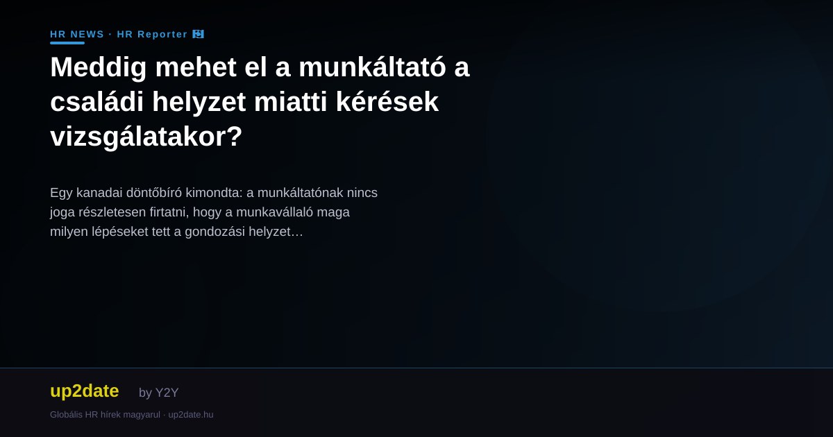 Meddig mehet el a munkáltató a családi helyzet miatti kérések vizsgálatakor?