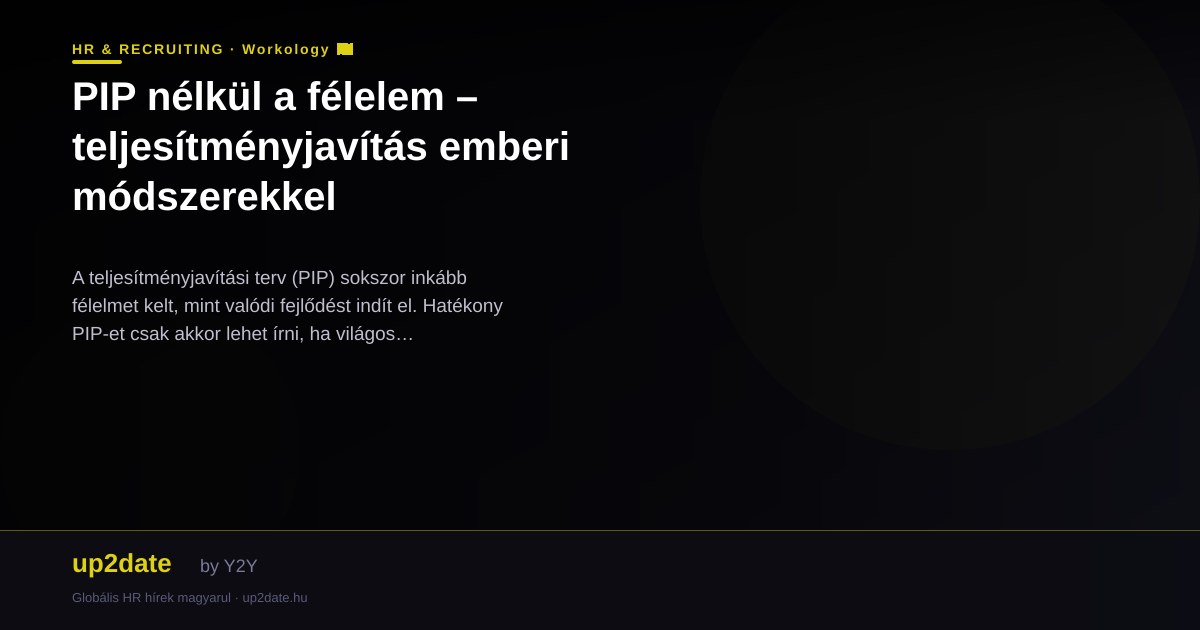 PIP nélkül a félelem – teljesítményjavítás emberi módszerekkel
