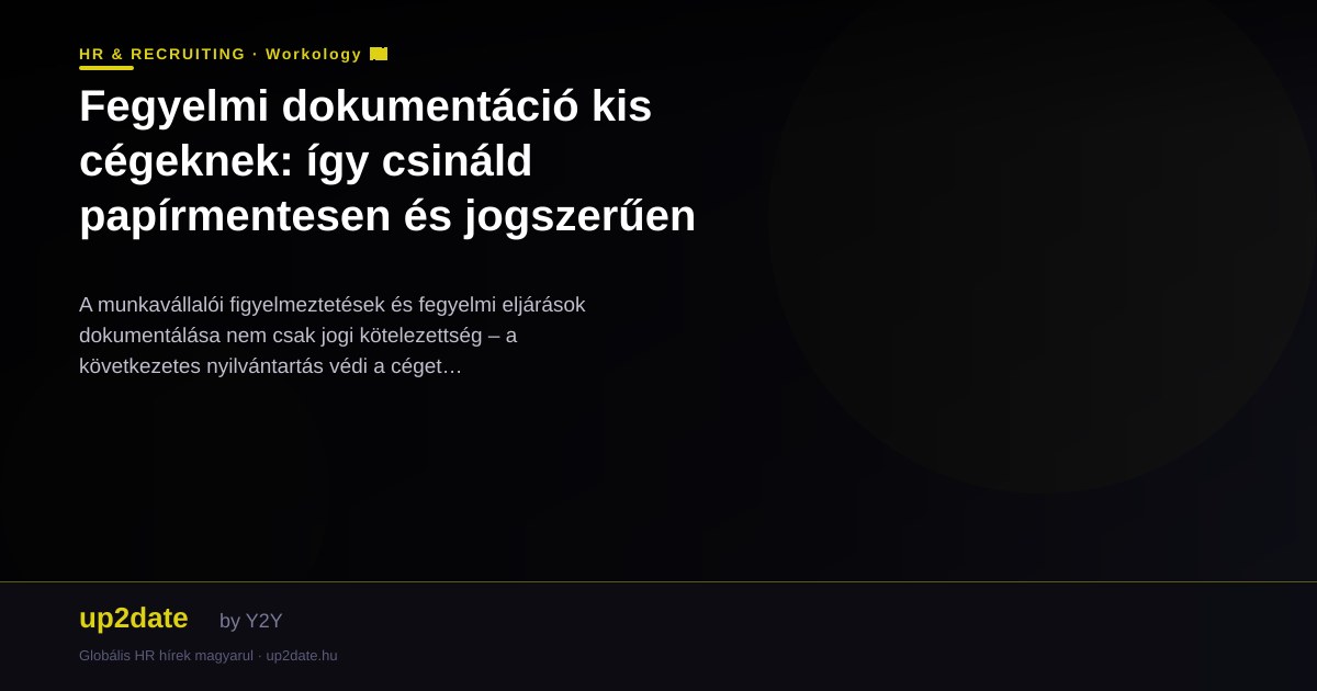 Fegyelmi dokumentáció kis cégeknek: így csináld papírmentesen és jogszerűen