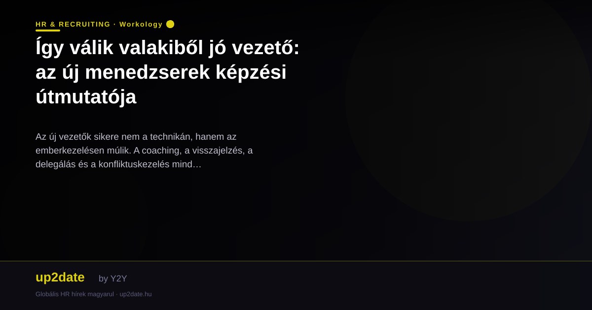 Így válik valakiből jó vezető: az új menedzserek képzési útmutatója