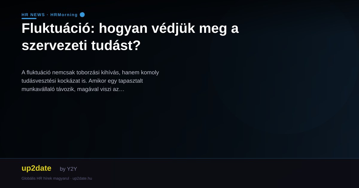 Fluktuáció: hogyan védjük meg a szervezeti tudást?