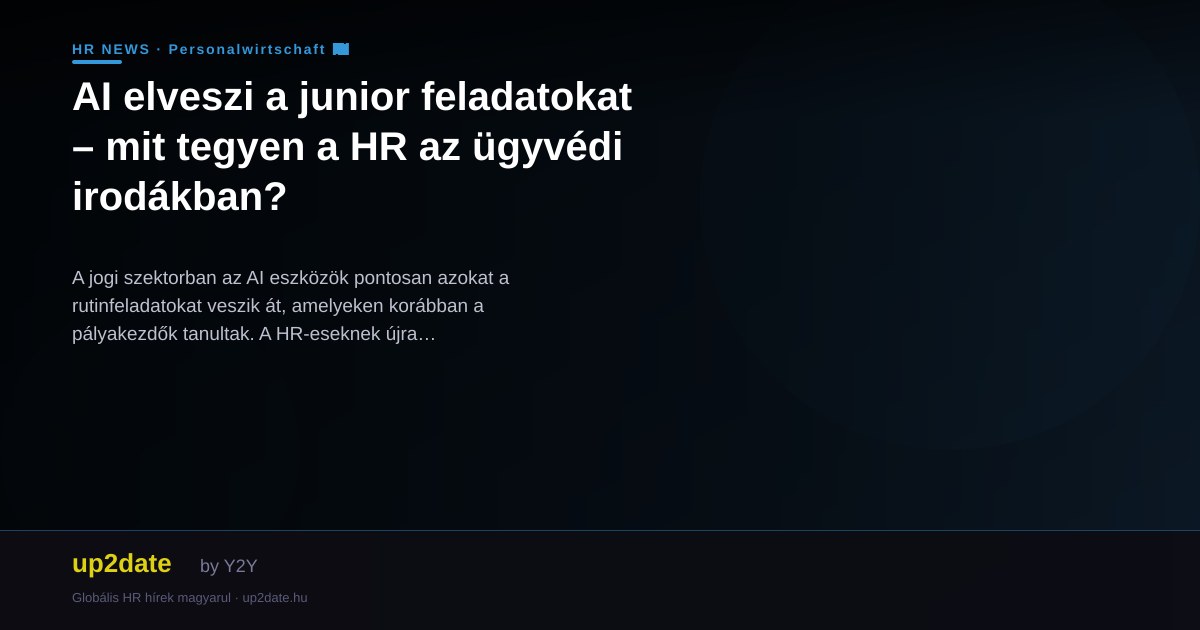 AI elveszi a junior feladatokat – mit tegyen a HR az ügyvédi irodákban?