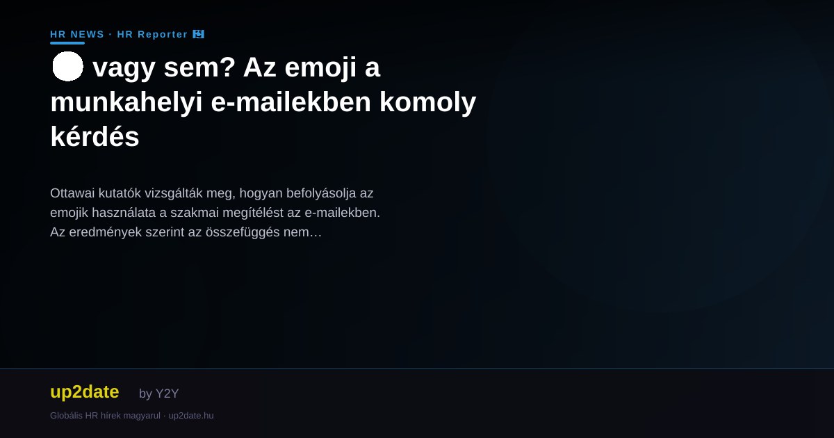 😊 vagy sem? Az emoji a munkahelyi e-mailekben komoly kérdés