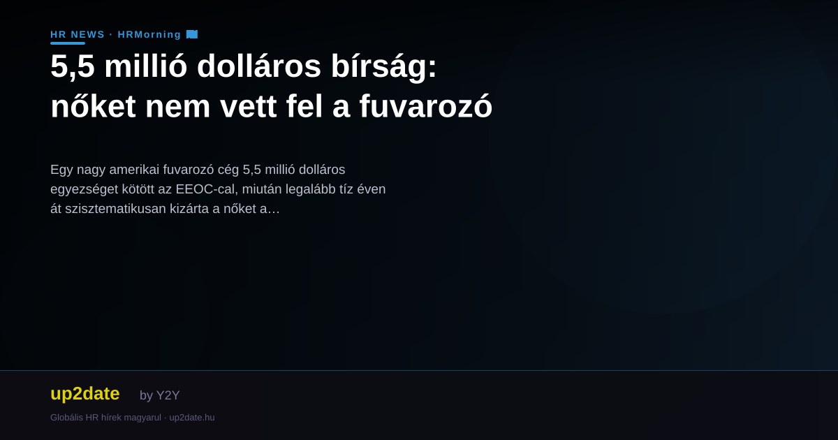 5,5 millió dolláros bírság: nőket nem vett fel a fuvarozó