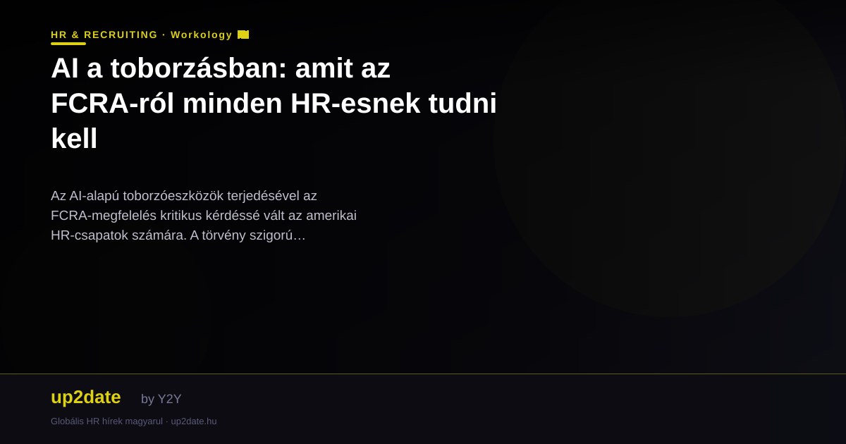 AI a toborzásban: amit az FCRA-ról minden HR-esnek tudni kell