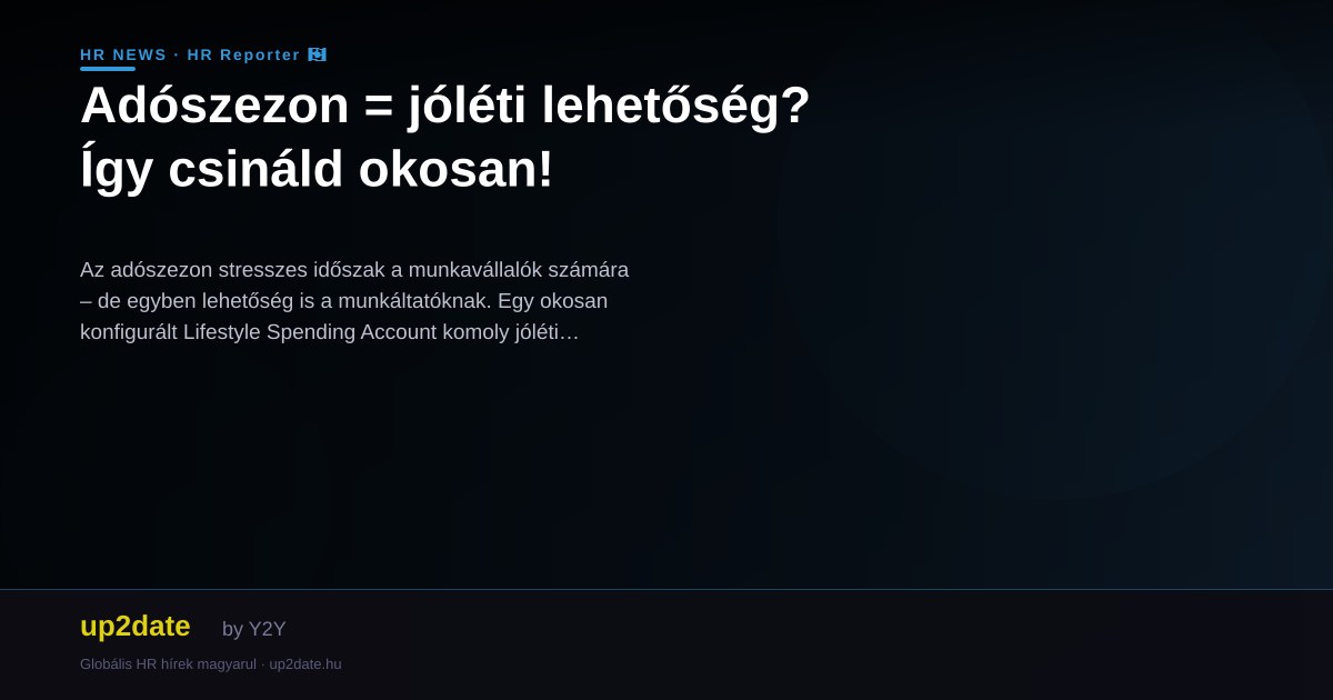 Adószezon = jóléti lehetőség? Így csináld okosan!