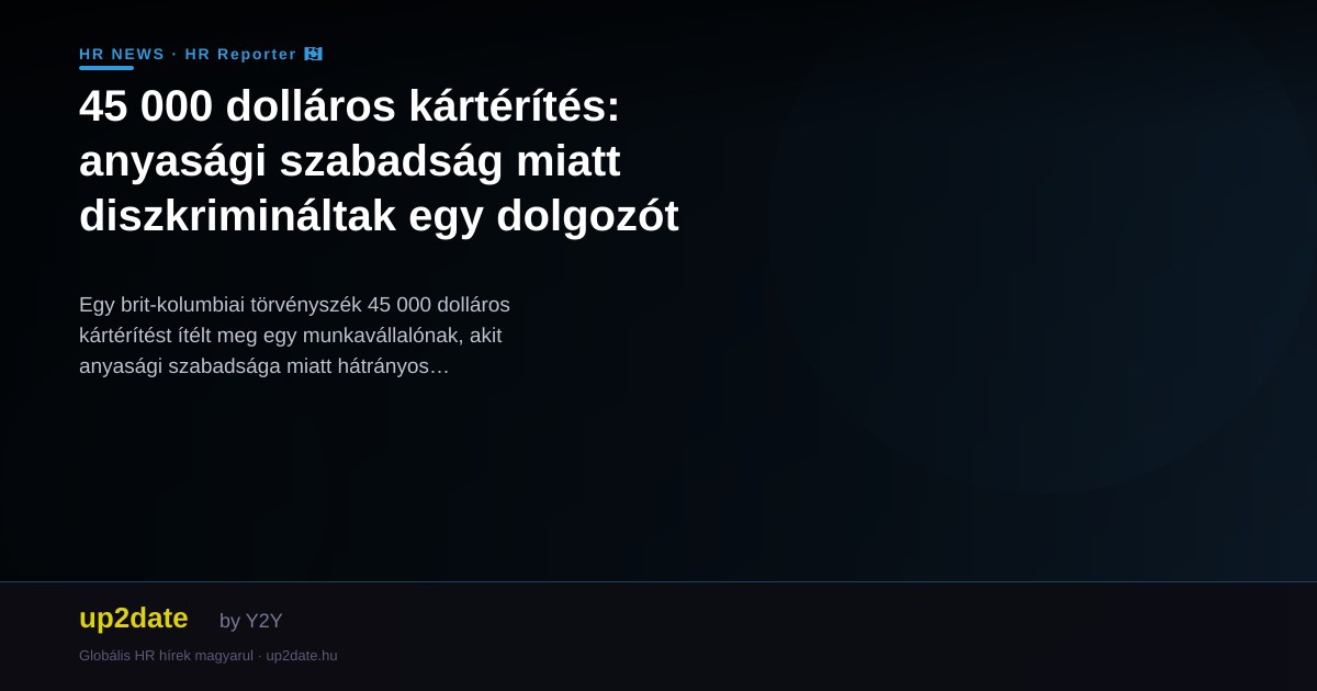 45 000 dolláros kártérítés: anyasági szabadság miatt diszkrimináltak egy dolgozót