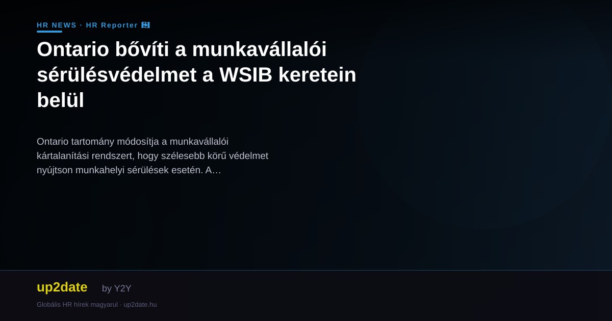 Ontario bővíti a munkavállalói sérülésvédelmet a WSIB keretein belül