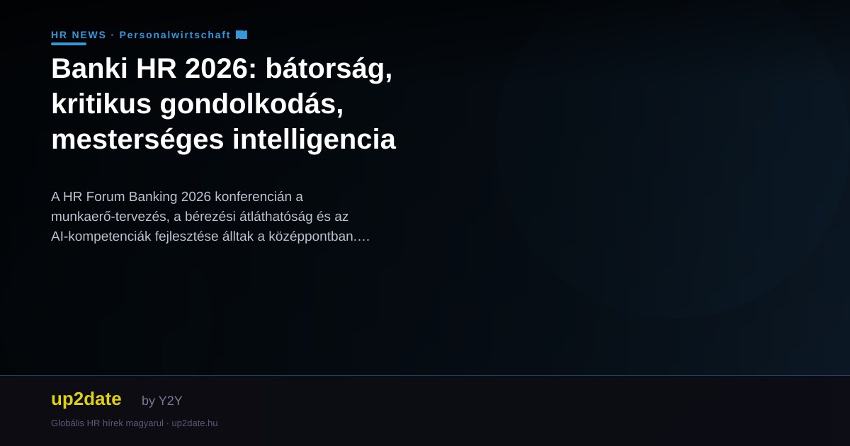 Banki HR 2026: bátorság, kritikus gondolkodás, mesterséges intelligencia