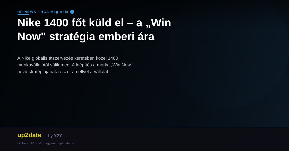 Nike 1400 főt küld el – a „Win Now" stratégia emberi ára