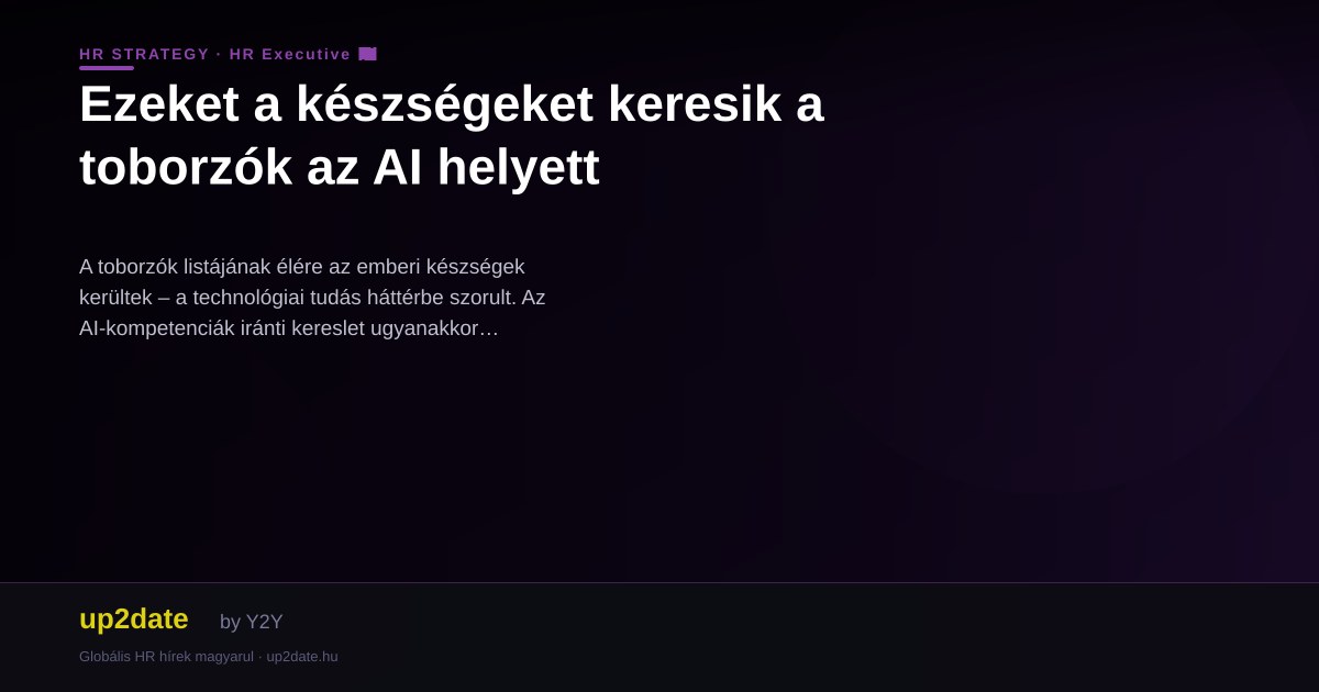 Ezeket a készségeket keresik a toborzók az AI helyett