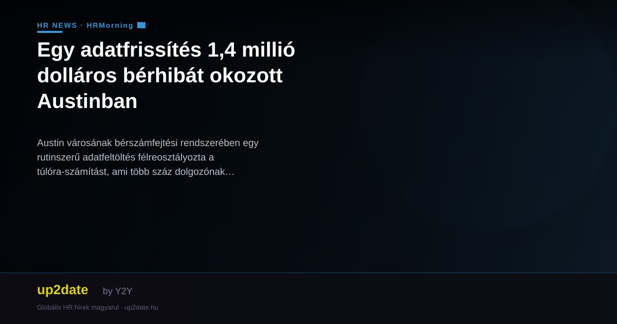 Egy adatfrissítés 1,4 millió dolláros bérhibát okozott Austinban