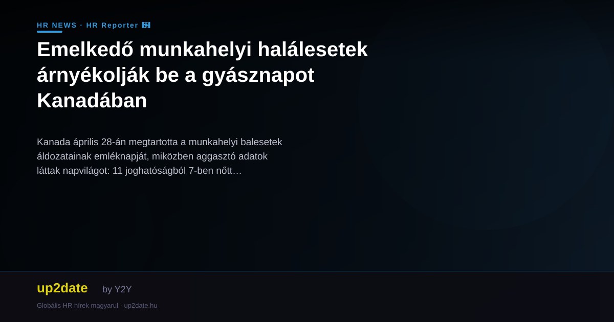 Emelkedő munkahelyi halálesetek árnyékolják be a gyásznapot Kanadában