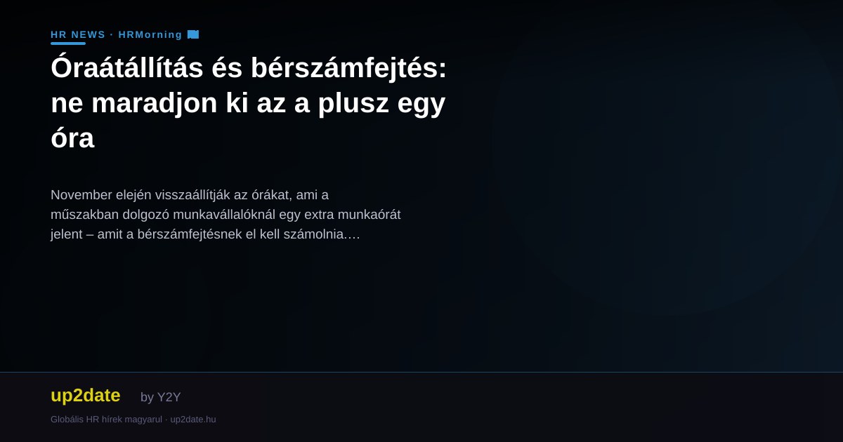 Óraátállítás és bérszámfejtés: ne maradjon ki az a plusz egy óra