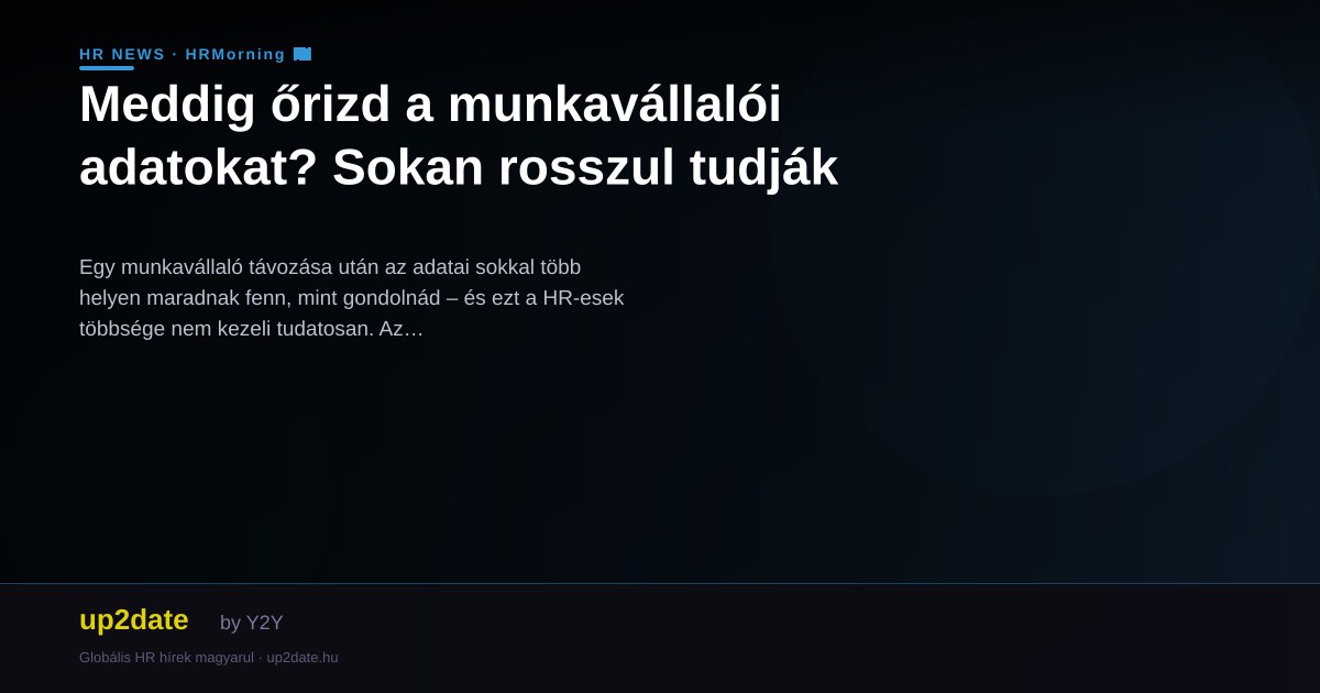 Meddig őrizd a munkavállalói adatokat? Sokan rosszul tudják
