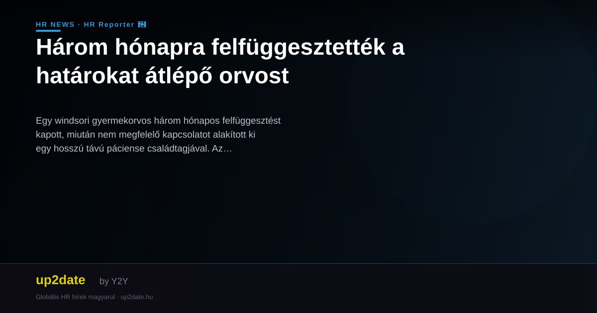 Három hónapra felfüggesztették a határokat átlépő orvost