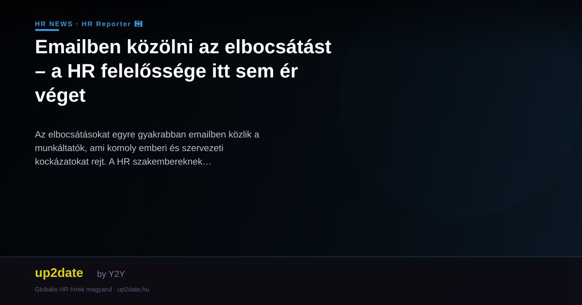 Emailben közölni az elbocsátást – a HR felelőssége itt sem ér véget