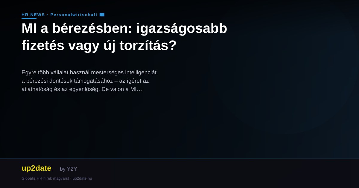 MI a bérezésben: igazságosabb fizetés vagy új torzítás?