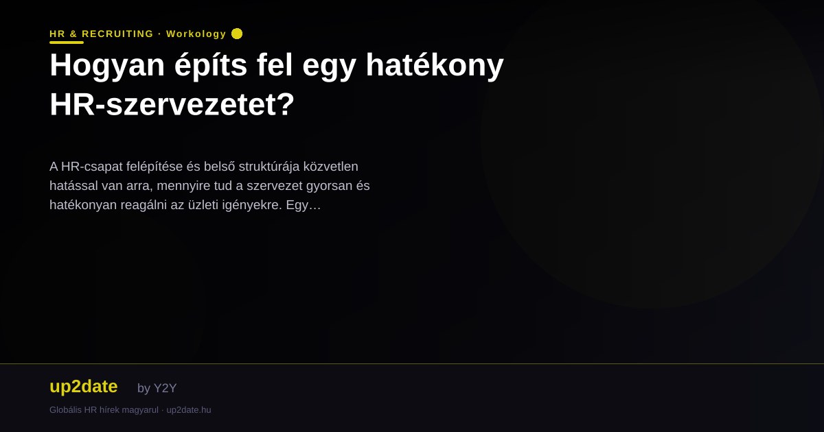Hogyan építs fel egy hatékony HR-szervezetet?