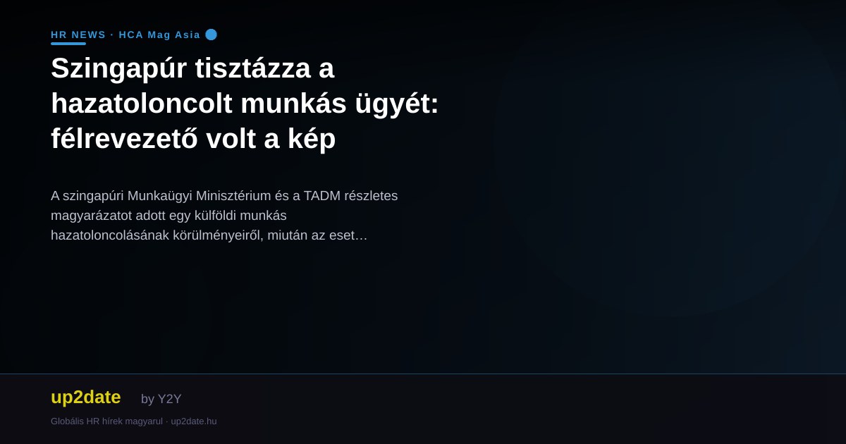 Szingapúr tisztázza a hazatoloncolt munkás ügyét: félrevezető volt a kép