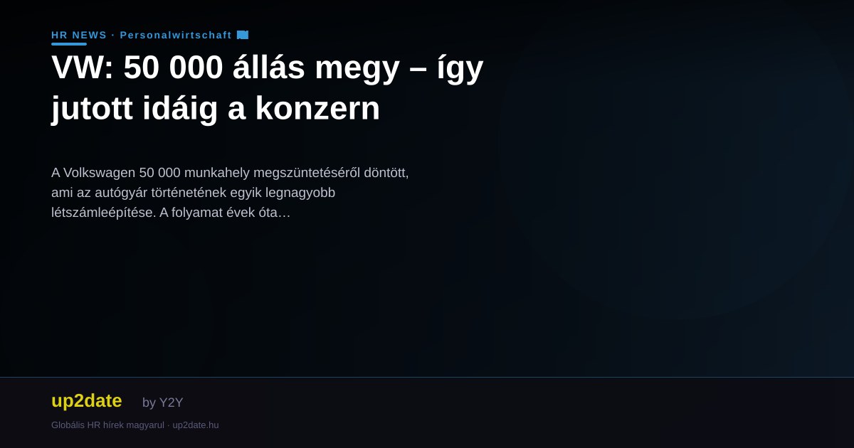 VW: 50 000 állás megy – így jutott idáig a konzern