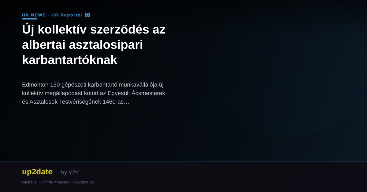 Új kollektív szerződés az albertai asztalosipari karbantartóknak
